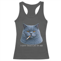 Funny British Shorthair Smoking Racerback Tank Top I Got That Cat In Me