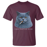 Funny British Shorthair Smoking T Shirt I Got That Cat In Me