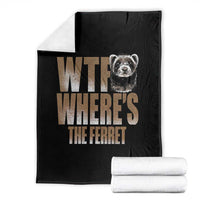 Funny Polecat Ferret Gift Throw Blanket WTF Where Is The Ferret
