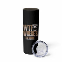 Funny Polecat Ferret Gift Skinny Tumbler WTF Where Is The Ferret