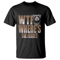 Funny Polecat Ferret Gift T Shirt WTF Where Is The Ferret