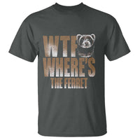 Funny Polecat Ferret Gift T Shirt WTF Where Is The Ferret