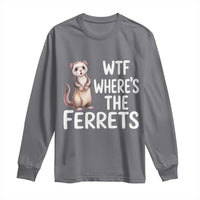 Funny Ferret Lover Gift Long Sleeve Shirt Where Is The Ferret