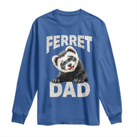 Ferret Dad Life Long Sleeve Shirt Cute Exotic Animal Parent Gift