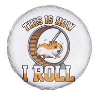Cute Hamster Running Wheel Spare Tire Cover This Is How I Roll