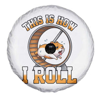 Cute Hamster Running Wheel Spare Tire Cover This Is How I Roll