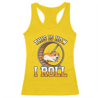 Cute Hamster Running Wheel Racerback Tank Top This Is How I Roll
