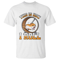 Cute Hamster Running Wheel T Shirt This Is How I Roll