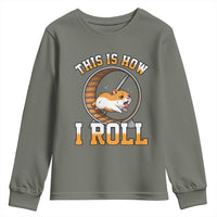 Cute Hamster Running Wheel Youth Sweatshirt This Is How I Roll