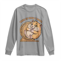 Funny Hamster This Is How I Roll Long Sleeve Shirt Cute Rodent Wheel Meme