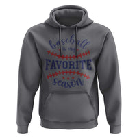 Baseball Is My Favorite Season Hoodie Sports Fan Gift