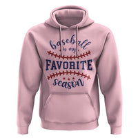 Baseball Is My Favorite Season Hoodie Sports Fan Gift
