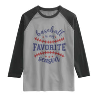 Baseball Is My Favorite Season Raglan Shirt Sports Fan Gift