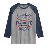 Baseball Is My Favorite Season Raglan Shirt Sports Fan Gift