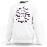 Baseball Is My Favorite Season Sweatshirt Sports Fan Gift
