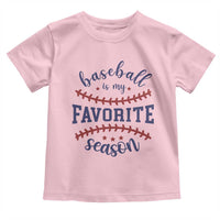 Baseball Is My Favorite Season Toddler T Shirt Sports Fan Gift