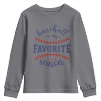 Baseball Is My Favorite Season Youth Sweatshirt Sports Fan Gift