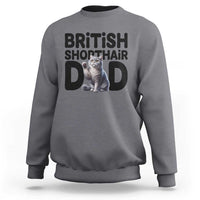 Proud British Shorthair Dad Sweatshirt Cute Cat Fathers Day Gift