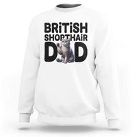 Proud British Shorthair Dad Sweatshirt Cute Cat Fathers Day Gift