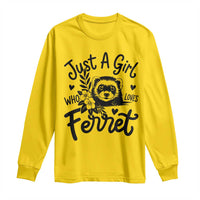 Just a Girl Who Loves Ferrets Long Sleeve Shirt Exotic Pet Owner Gift