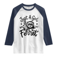 Just a Girl Who Loves Ferrets Raglan Shirt Exotic Pet Owner Gift
