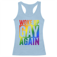 Funny LGBTQ Pride Month Racerback Tank Top Woke Up Gay Again