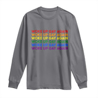 Woke Up Gay Again Long Sleeve Shirt Funny LGBTQ Rainbow Typography