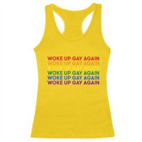 Woke Up Gay Again Racerback Tank Top Funny LGBTQ Rainbow Typography