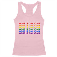 Woke Up Gay Again Racerback Tank Top Funny LGBTQ Rainbow Typography