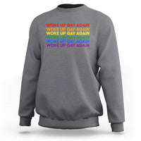 Woke Up Gay Again Sweatshirt Funny LGBTQ Rainbow Typography