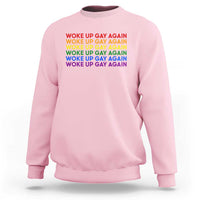 Woke Up Gay Again Sweatshirt Funny LGBTQ Rainbow Typography