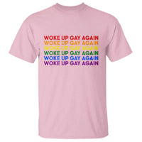 Woke Up Gay Again T Shirt Funny LGBTQ Rainbow Typography