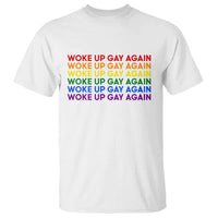 Woke Up Gay Again T Shirt Funny LGBTQ Rainbow Typography