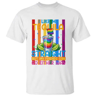 I Like My Tequila Straight But My Friends Go Either Way T Shirt Funny LGBTQ Drinking