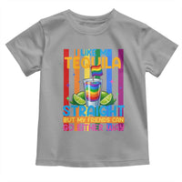 I Like My Tequila Straight But My Friends Go Either Way Toddler T Shirt Funny LGBTQ Drinking