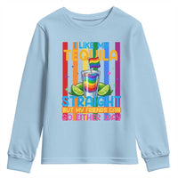 I Like My Tequila Straight But My Friends Go Either Way Youth Sweatshirt Funny LGBTQ Drinking