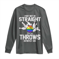 Funny LGBTQ Bowling Long Sleeve Shirt I May Not Be Straight But My Throws Are