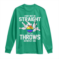 Funny LGBTQ Bowling Long Sleeve Shirt I May Not Be Straight But My Throws Are