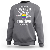 Funny LGBTQ Bowling Sweatshirt I May Not Be Straight But My Throws Are