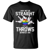 Funny LGBTQ Bowling T Shirt I May Not Be Straight But My Throws Are