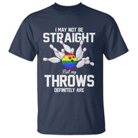 Funny LGBTQ Bowling T Shirt I May Not Be Straight But My Throws Are