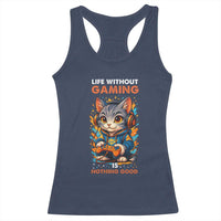 Funny Gamer Cat Racerback Tank Top Life Without Gaming Is Nothing Good - Wonder Print Shop