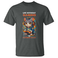 Funny Gamer Cat T Shirt Life Without Gaming Is Nothing Good - Wonder Print Shop