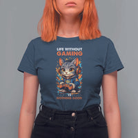 Funny Gamer Cat T Shirt For Women Life Without Gaming Is Nothing Good - Wonder Print Shop