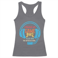 Funny Gamer Racerback Tank Top I Paused My Game To Be Here - Wonder Print Shop