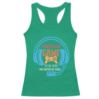 Funny Gamer Racerback Tank Top I Paused My Game To Be Here - Wonder Print Shop