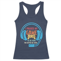 Funny Gamer Racerback Tank Top I Paused My Game To Be Here - Wonder Print Shop