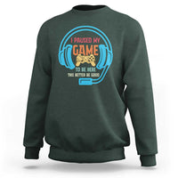 Funny Gamer Sweatshirt I Paused My Game To Be Here - Wonder Print Shop