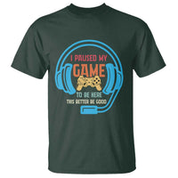 Funny Gamer T Shirt I Paused My Game To Be Here - Wonder Print Shop