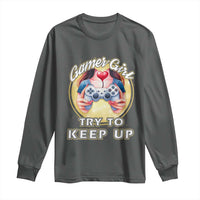 Im A Gamer Girl Try To Keep Up Long Sleeve Shirt Funny Gaming Gift - Wonder Print Shop